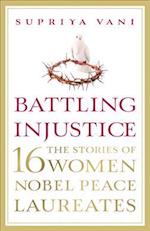 Battling Injustice: 16 Women Nobel Peace Laureates