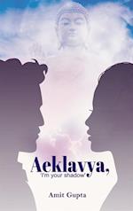 Aeklavya, 'I'm your shadow'