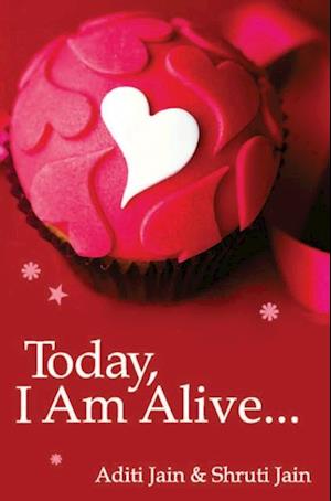 Today, I am Alive...
