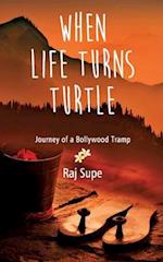 When Life Turns Turtle Journey Of A Bollywood Tramp