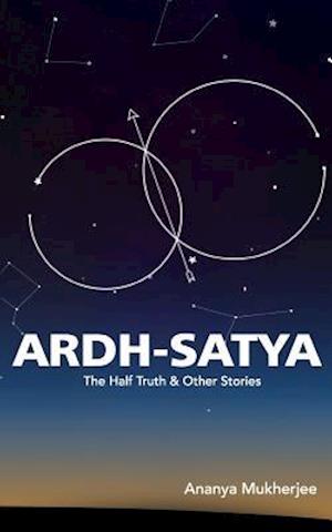 ARDH- SATYA The Half Truth and other stories