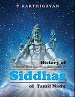 History of Medical and Spiritual Sciences of Siddhas of Tamil Nadu