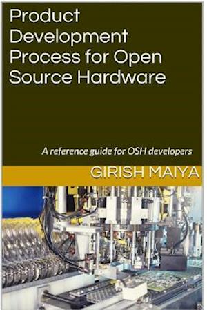 Product Development Process for Open Source Hardware: A reference guide for OSH developers