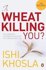 Is Wheat Killing You?