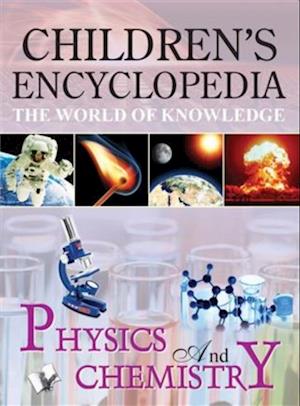 CHILDREN'S ENCYCLOPEDIA - PHYSICS AND CHEMISTRY