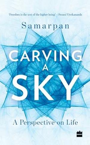 Carving a Sky: A Perspective on Life