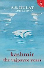 Kashmir the Vajpayee Years 