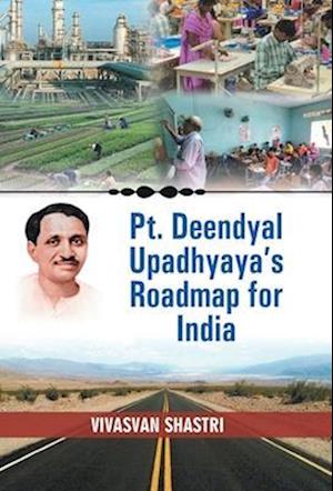 PT. DEENDAYAL UPADHYAYA'S ROADMAP FOR INDIA