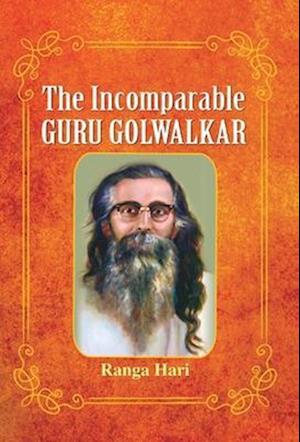 THE INCOMPARABLE GURU GOLWALKAR