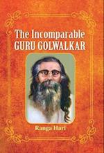 THE INCOMPARABLE GURU GOLWALKAR 