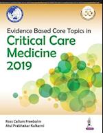 Evidence Based Core Topics in Critical Care Medicine 2019