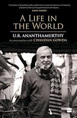 A Life in the World: U.R. Ananthamurthy in Conversation with Chandan Gowda 