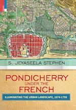 Pondicherry under the French: Illuminating the Urban Landscape 1674-1793 