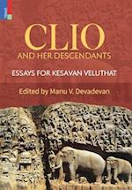 Clio and Her Descendants: Essays for Kesavan Veluthat 