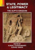 State, Power and Legitimacy: The Gupta Kingdom 