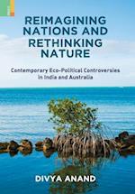 Reimagining Nations and Rethinking Nature: Contemporary Eco-Political Controversies in India and Australia 