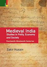 Medieval India: Studies in Polity, Economy, Society, and Culture: Fourteenth-Nineteenth Centuries 