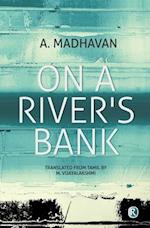 On A River's Bank: Novel 