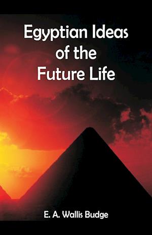 Egyptian Ideas of the Future Life