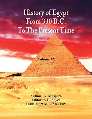 History Of Egypt From 330 B.C. To The Present Time,