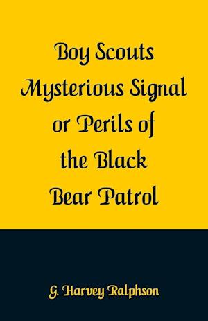 Boy Scouts Mysterious Signal or Perils of the Black Bear Patrol