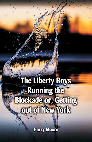 "The Liberty Boys Running the Blockade