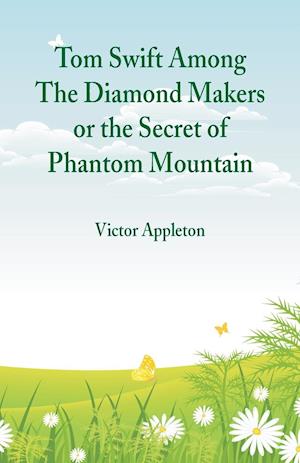 Tom Swift Among The Diamond Makers