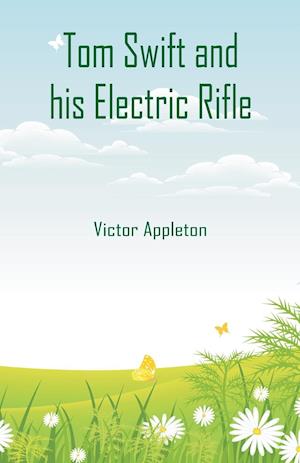 Tom Swift and his Electric Rifle