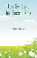 Tom Swift and his Electric Rifle