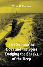 The Submarine Boys and the Spies Dodging the Sharks of the Deep