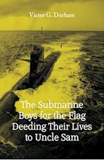 The Submarine Boys for the Flag Deeding Their Lives to Uncle Sam