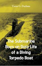 The Submarine Boys on Duty Life of a Diving Torpedo Boat