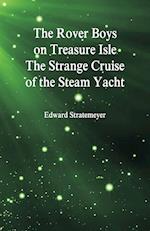 The Rover Boys on Treasure Isle The Strange Cruise of the Steam Yacht