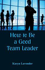 How to Be a Good Team Leader