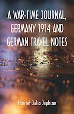 A War-time Journal, Germany 1914 and German Travel Notes