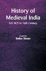 History of Medieval India - 543 BCE to 16th Century