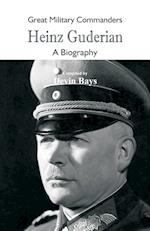 Great Military Commanders - Heinz Guderian