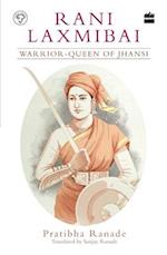 Rani Laxmibai: Warrior-Queen of Jhansi 