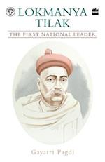 Lokmanya Tilak: The First National Leader 