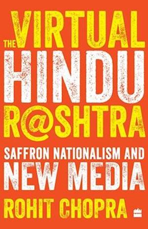 The Virtual Hindu Rashtra: Saffron Nationalism and New Media