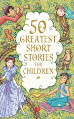 50 Greatest Short Stories for Children