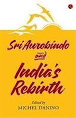 SRI AUROBINDO AND INDIA'S REBIRTH