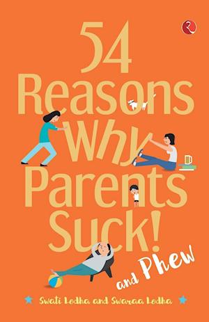 54 REASONS WHY PARENTS SUCK