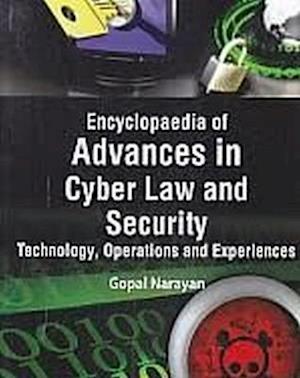 Encyclopaedia Of Advances In Cyber Law And Security, Technology, Operations And Experiences (Contemporary Issues In Cyber Crime And Law)