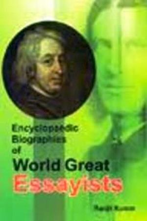 Encyclopaedic Biographies of World Great Essayists