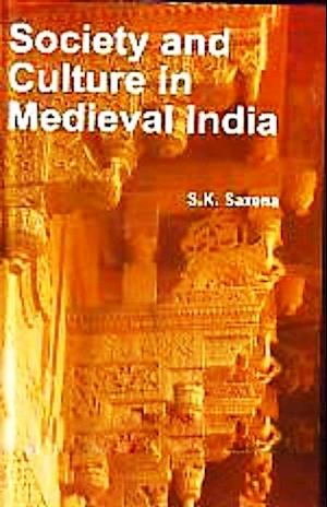 Society And Culture In Medieval India