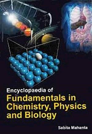 Encyclopaedia of Fundamentals in Chemistry, Physics and Biology: Fundamentals Of Biology