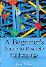 Beginner's Guide To Discrete Mathematics