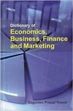 Dictionary of Economics, Business, Finance and Marketing