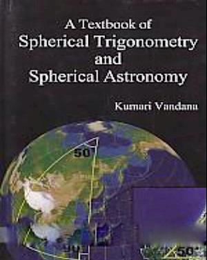 Textbook Of Spherical Trigonometry And Spherical Astronomy